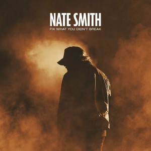 Nate Smith — Fix What You Didn't Break | WRadio
