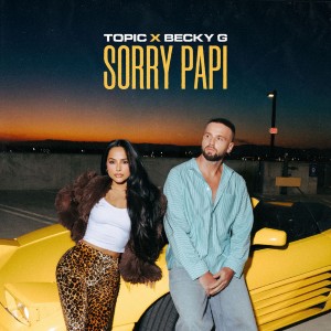 Topic & Becky G — Sorry Papi | WRadio