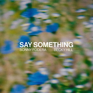 Sonny Fodera & Becky Hill — Say Something | WRadio