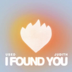 Used & Judith — I Found You | WRadio