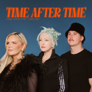 Cyndi Lauper, Cyril & Tones And I — Time After Time | WRadio