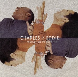 Charles & Eddie — Would I Lie To You | WRadio