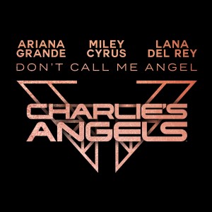 Ariana Grande, Miley Cyrus X Lana Del Rey — Don't Call Me Angel | WRadio