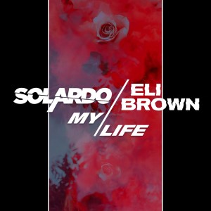 Solardo and Eli Brown — My Life | WRadio
