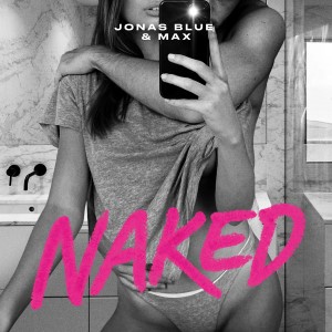 Jonas Blue y Max — Naked | WRadio