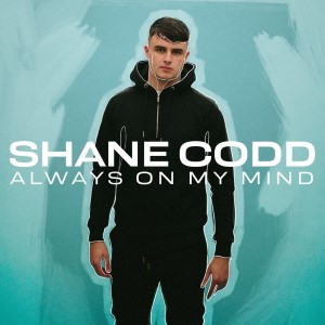 Shane Codd — Always On My Mind | WRadio