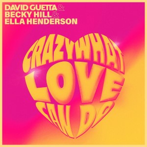 David Guetta, Becky Hill X Ella Henderson — Crazy What Love Can Do | WRadio