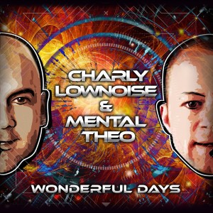 Charly Lownoise X Mental Theo — Wonderfull Days | WRadio
