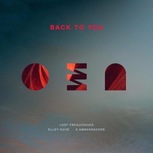 Lost Frequencies, Elley Duhe x X-Ambassadors — Back To You | WRadio