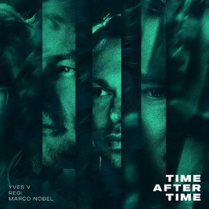 Yves V, Regi x Marco Nobe — Time After Time | WRadio